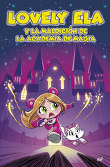 Lovely Ela 2. Lovely Ela y la maldición de la academia de magia Lovely Ela 2. Lovely Ela y la maldición de la academia de magia