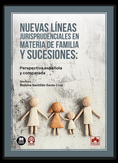 Nuevas l&iacute;neas jurisprudenciales en materia de familia y sucesiones: perspectiva espa&ntilde;ola y comparada