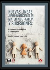 Nuevas l&iacute;neas jurisprudenciales en materia de familia y sucesiones: perspectiva espa&ntilde;ola y comparada