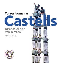 Castells: tocando el cielo con la mano Castells: tocando el cielo con la mano
