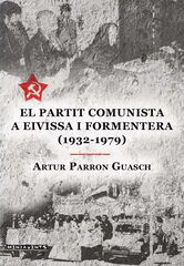 El Partit Comunista a Eivisa i Formentera (1932-1979) El Partit Comunista a Eivisa i Formentera (1932-1979)