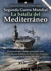Segunda Guerra Mundial: la batalla del mediterráneo Segunda Guerra Mundial: la batalla del mediterráneo