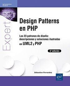 Design Patterns en PHP. Los 23 patrones de dise&ntilde;o: descripciones y soluciones ilustradas en UML2 y PHP. 3.&ordf; edici&oacute;n