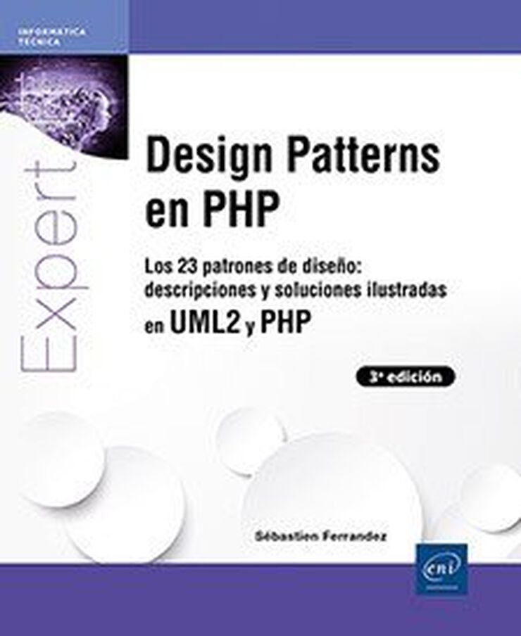 Design Patterns en PHP. Los 23 patrones de dise&ntilde;o: descripciones y soluciones ilustradas en UML2 y PHP. 3.&ordf; edici&oacute;n