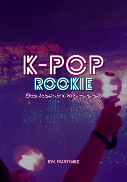 K-pop rookie. Breve historia del k-pop p