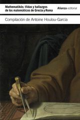 Mathematikós: Vidas y hallazgos de los matemáticos en Grecia y Roma Mathematikós: Vidas y hallazgos de los matemáticos en Grecia y Roma