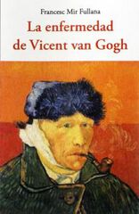 La enfermedad de Vicent van Gogh La enfermedad de Vicent van Gogh