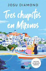 Tres chupitos en Mikonos (Trilogía Un cóctel en Chueca 3) Tres chupitos en Mikonos (Trilogía Un cóctel en Chueca 3)