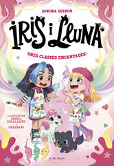 Iris i Lluna: cuidadores d'animalets m&agrave;gics 7 Unes classes encantades!