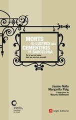 Morts il·lustres als cementiris de Barcelona Morts il·lustres als cementiris de Barcelona