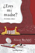 ¿Eres mi madre? ¿Eres mi madre?