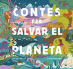 Contes per salvar el planeta Contes per salvar el planeta