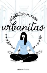 Meditación para urbanitas Meditación para urbanitas