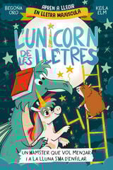 L'unicorn de les lletres 5 - Un hàmster que vol menjar i a la Lluna s'ha d'enfilar