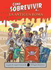 Cómo sobrevivir a la Antigua Roma