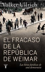 El fracaso de la república de Weimar El fracaso de la república de Weimar
