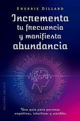 Incrementa tu frecuencia y manifiesta abundancia Incrementa tu frecuencia y manifiesta abundancia