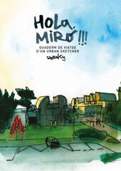 Hola, Miró!!! Quadern de viatge d'un urban sketcher Hola, Miró!!! Quadern de viatge d'un urban sketcher