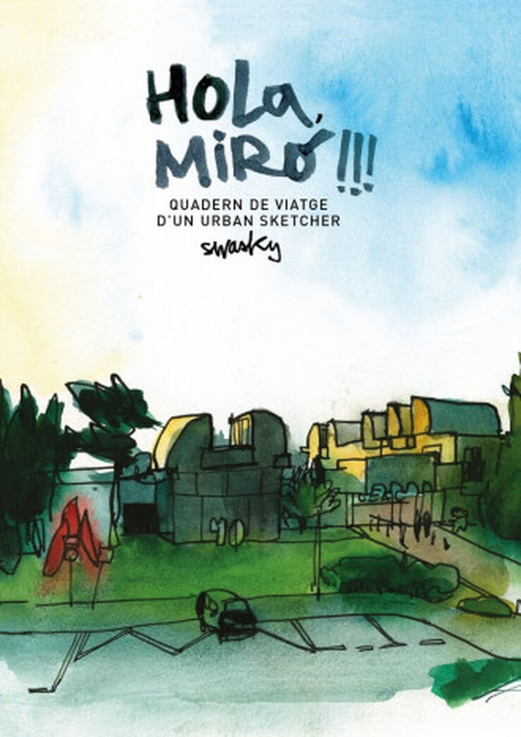 Hola, Miró!!! Quadern de viatge d'un urban sketcher