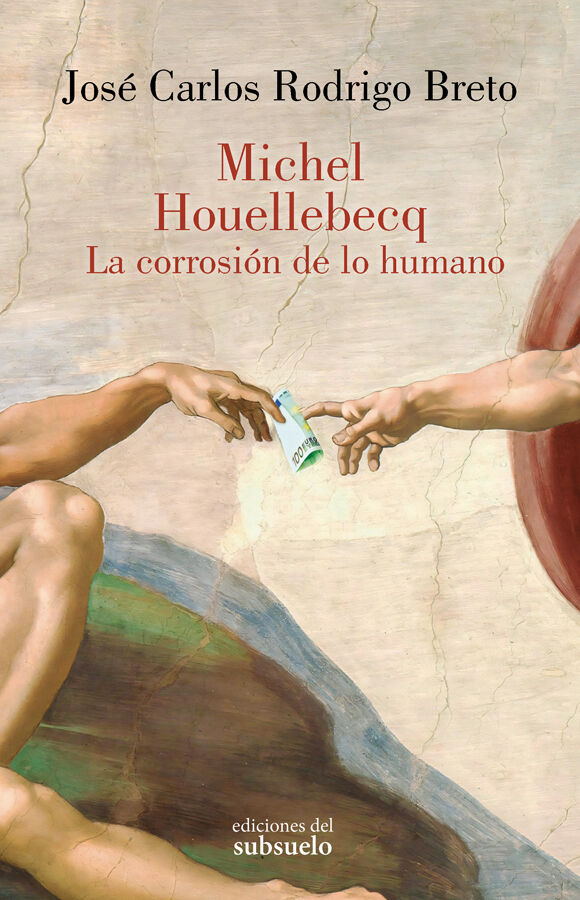 Michel Houellebecq. La corrosi&oacute;n de lo humano