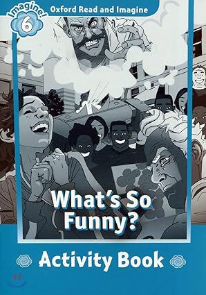Oxford Read and Imagine 6. What's So Funny Activity Book