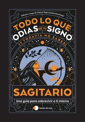 Sagitario: Todo lo que odias de tu signo y todavía no sabes Sagitario: Todo lo que odias de tu signo y todavía no sabes