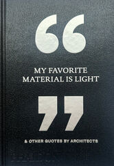 My Favourite Material is light & other quotes by architects