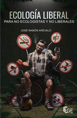 Ecología liberal para no ecologistas y no liberales Ecología liberal para no ecologistas y no liberales