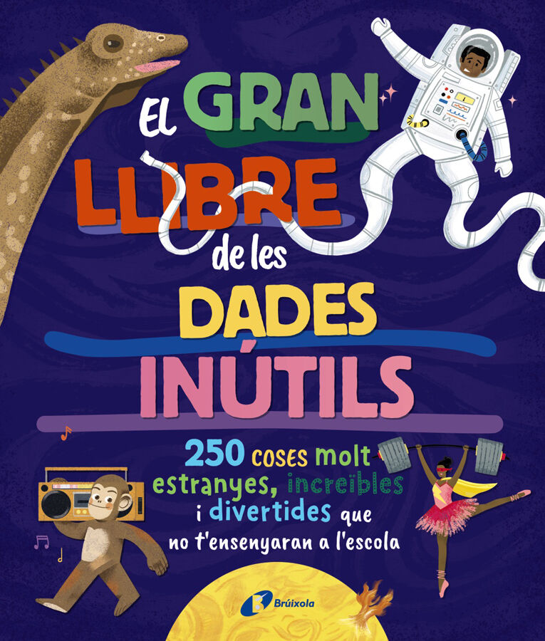 El gran llibre de les dades in&uacute;tils. 250 coses molt estranyes, incre&iuml;bles i divertides que no t'ensenyaran a l'escola