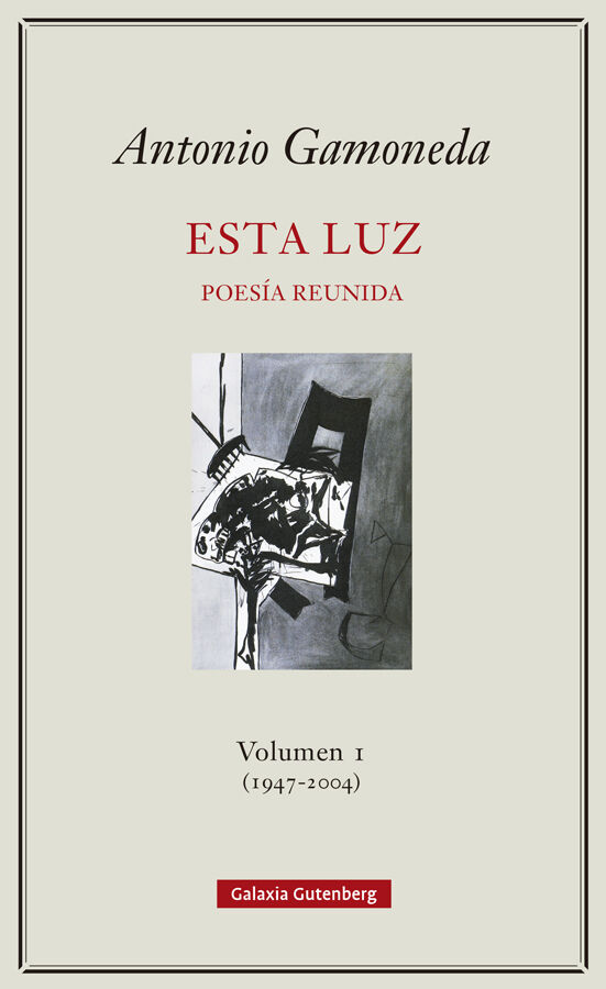 ESTA LUZ POES&Iacute;A REUNIDA VOLUMEN 1 (1907-