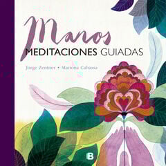 Manos. Meditaciones guiadas Manos. Meditaciones guiadas