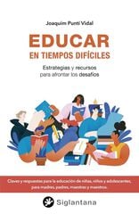 Educar en tiempos difíciles Educar en tiempos difíciles