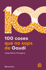 100 coses que no saps de Gaud&iacute;