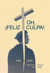 Oh, ¡feliz culpa! Oh, ¡feliz culpa!