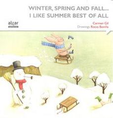 Winter, spring and fall... I like summer best of all Winter, spring and fall... I like summer best of all
