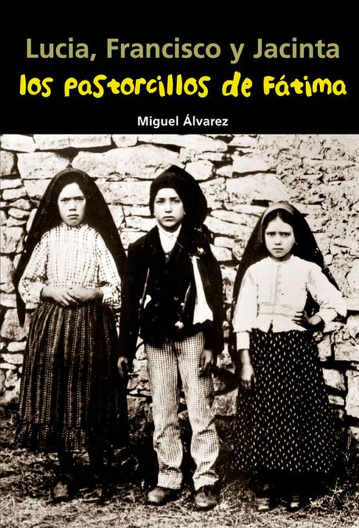 Los Pastorcillos de F&aacute;tima. Lucia, Francisco y Jacinta