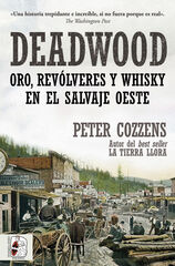 Deadwood. Oro, rev&oacute;lveres y whisky en el salvaje Oeste