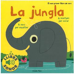 La jungla. El meu primer llibre de sons La jungla. El meu primer llibre de sons