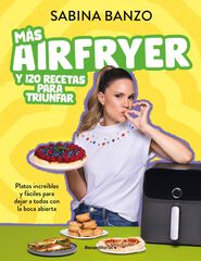 M&aacute;s airfryer y 120 recetas para triunfar