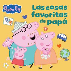 Peppa Pig. Un cuento - Las cosas favoritas de pap&aacute;