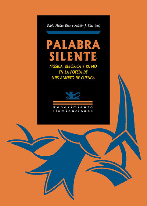 Palabra silente: m&uacute;sica, ret&oacute;rica y ritmo en la poes&iacute;a de Luis Alberto de Cuenca