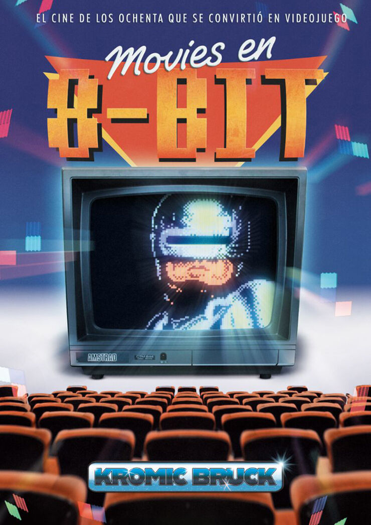 MOVIES EN 8-BIT: El cine de los ochenta que se convirti&oacute; en videojuego
