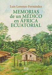 Memorias de un médico en Africa ecuatorial Memorias de un médico en Africa ecuatorial