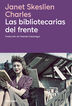 Las bibliotecarias del frente Las bibliotecarias del frente