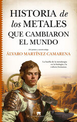 Historia de los metales que cambiaron el mundo Historia de los metales que cambiaron el mundo