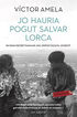 Jo hauria pogut salvar Lorca Jo hauria pogut salvar Lorca