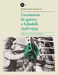 L'economia de guerra a Sabadell, 1936-1939 L'economia de guerra a Sabadell, 1936-1939