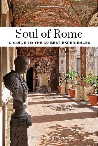 Soul of Rome: A guide to the 30 best experiences