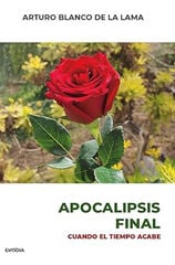 Apocalipsis final. Cuando el tiempo acab Apocalipsis final. Cuando el tiempo acab