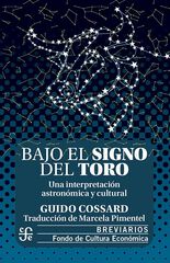 Bajo el signo del toro. Una interpretación astronómica y cultural Bajo el signo del toro. Una interpretación astronómica y cultural